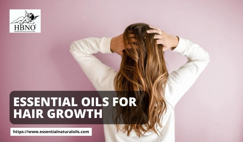 The Most Effective Essential Oils for Hair Growth