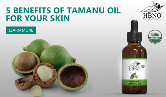 Top 5 Benefits of Tamanu Oil for Your Skin